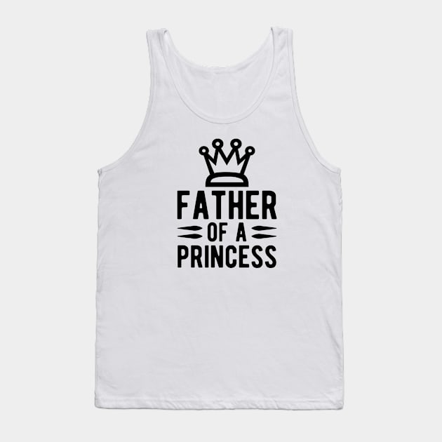 Father of  a Princess Tank Top by KC Happy Shop